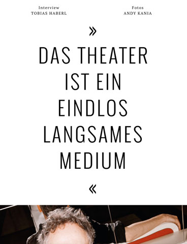 »Das Theater ist ein endlos langsames Medium«
