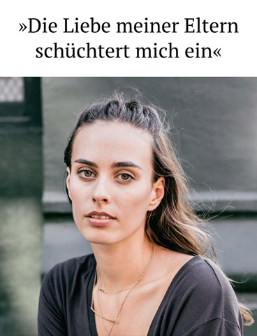 »Die Liebe meiner Eltern schüchtert mich ein«