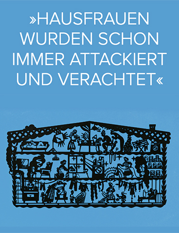 »Hausfrauen wurden schon immer attackiert und verachtet«