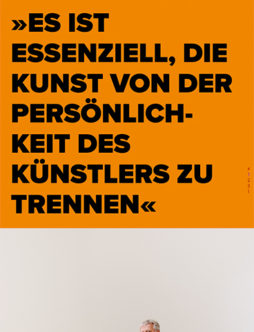 »Es ist essenziell, die Kunst von der Persönlichkeit des Künstlers zu trennen«