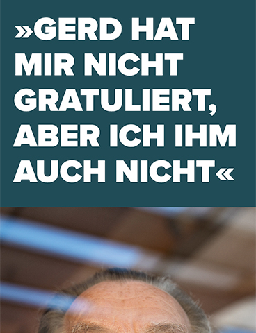 »Gerd hat mir nicht gratuliert, aber ich ihm auch nicht«