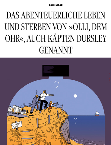 Das abenteuerliche Leben und Sterben von »Olli, dem Ohr«, auch Käpten Dursley genannt